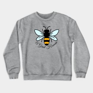 Bee A Great Human Crewneck Sweatshirt